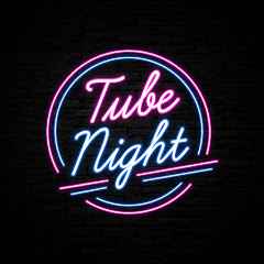 Tube Night