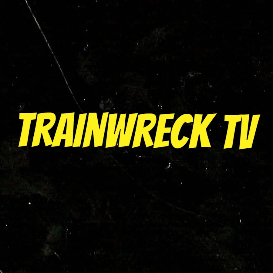 TrainWreck_TV YouTube