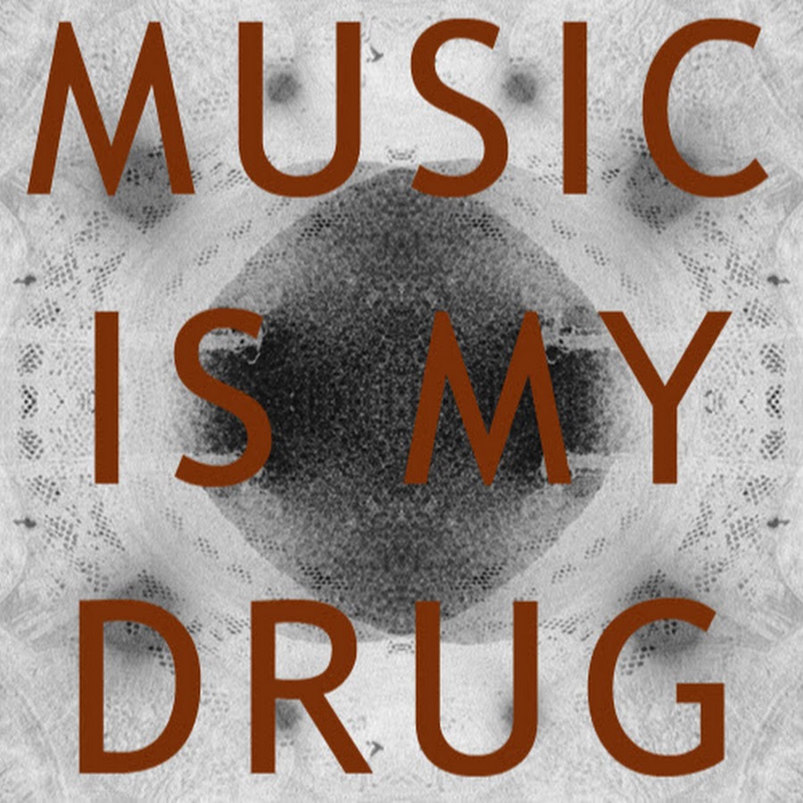 Music Is My Drug YouTube