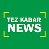 Tez Kabar News