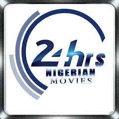 24hrs NIGERIAN MOVIES - latest nigerian movies