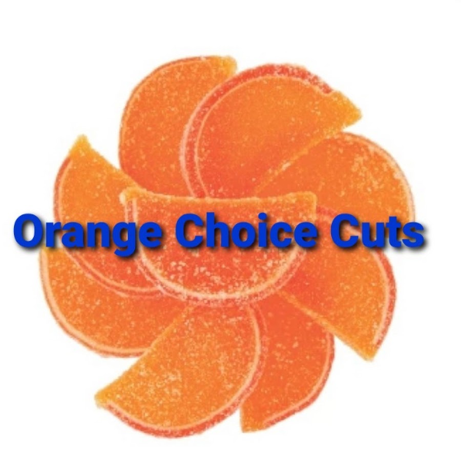 Orange Choice Cuts Youtube