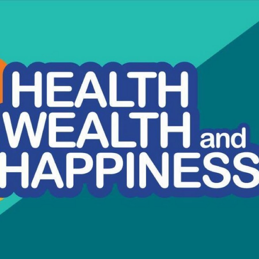 HEALTH WEALTH AND HAPPINESS - YouTube