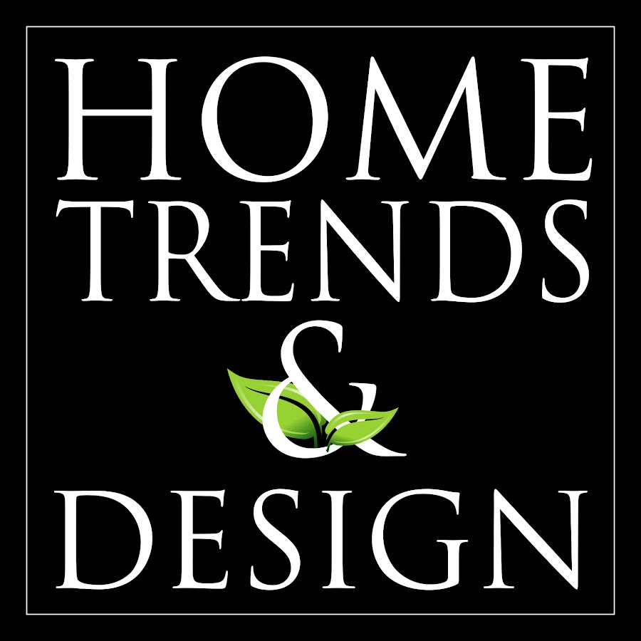 Home Trends & Design - YouTube