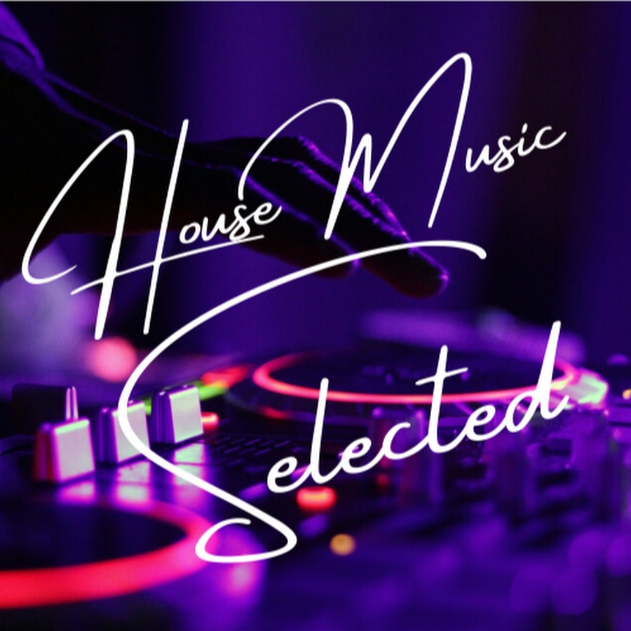 House Music Selected YouTube