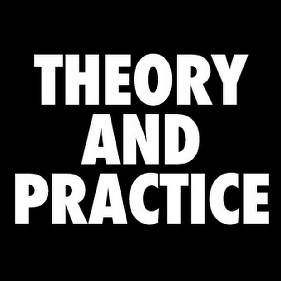 Theory And Practice YouTube