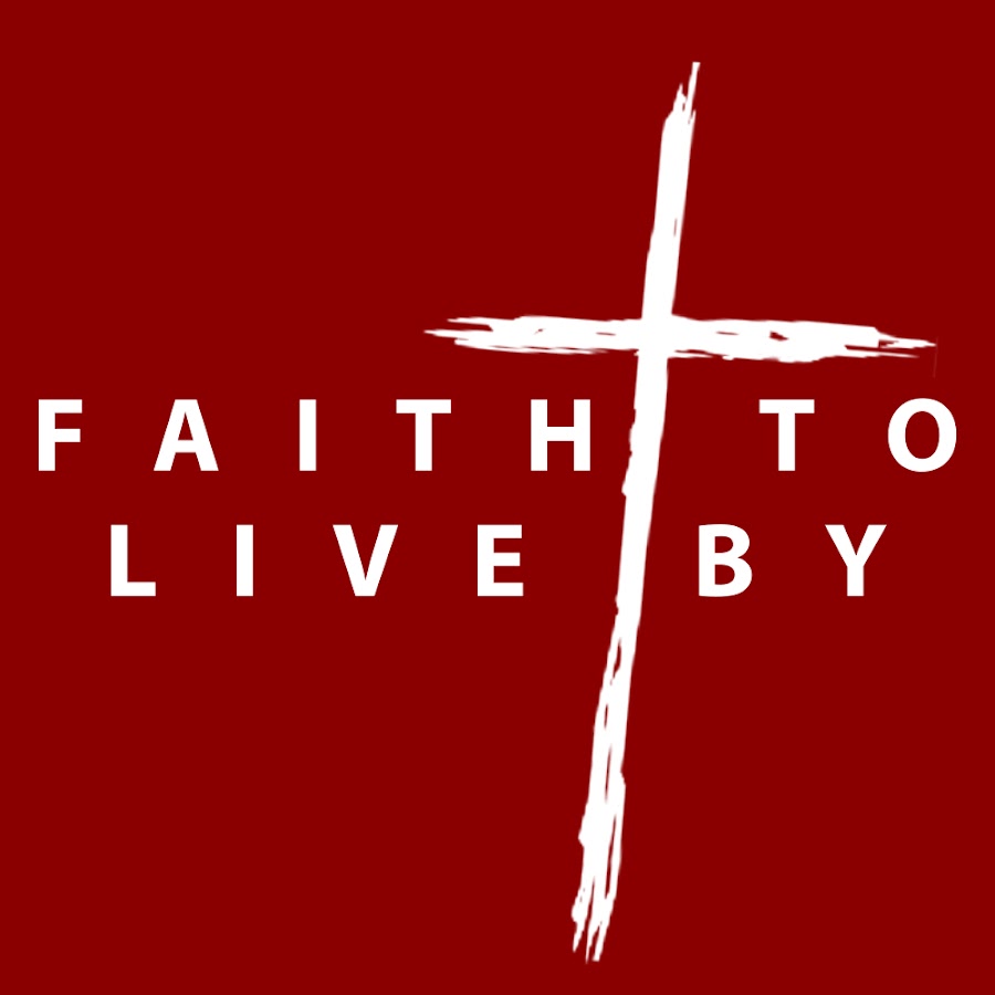 Faith to Live By YouTube