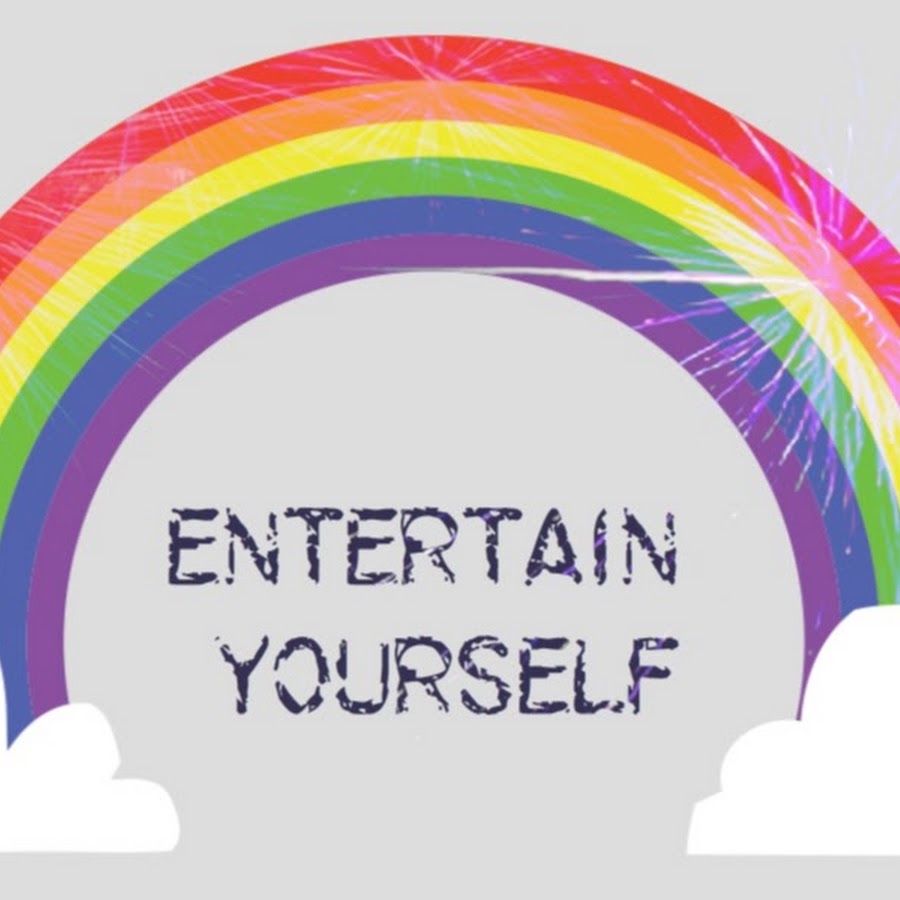 Entertain Yourself YouTube