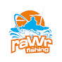 raWr Fishing