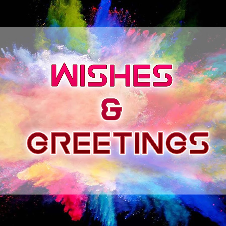 Wishes and Greetings - YouTube