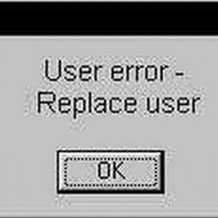 E user error. User Error.