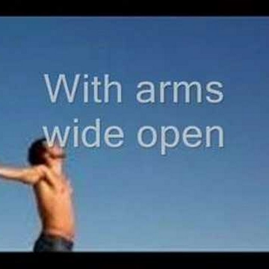 Make me open said. Arms wide open. with arms open песня. wide open перевод.