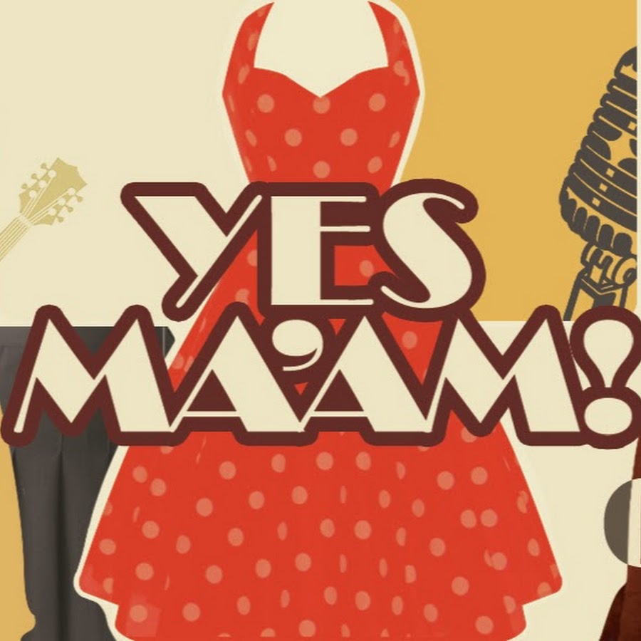 יס מא'ם ! Yes Ma'am YouTube