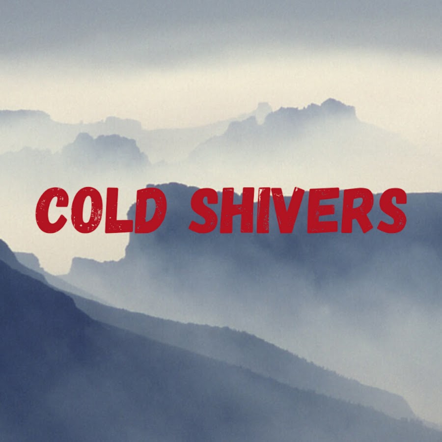 COLD SHIVERS YouTube