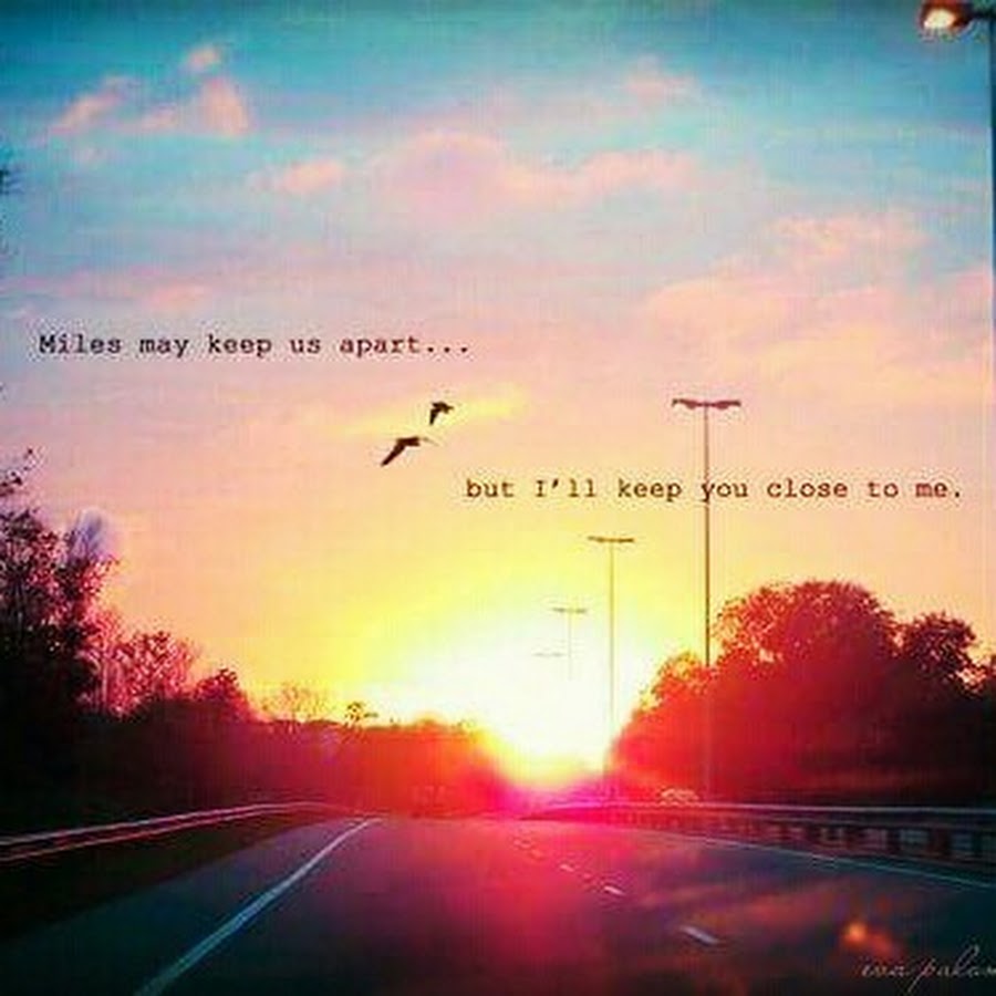 Keep you close. Love quotes distance.