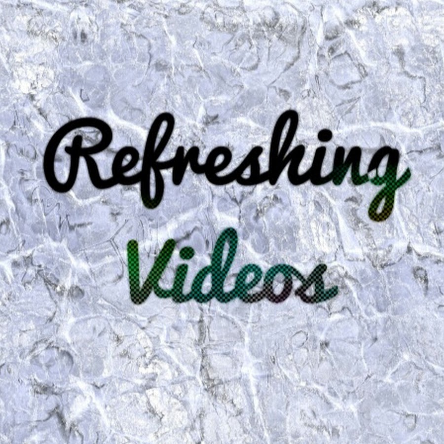 Refreshing Videos YouTube