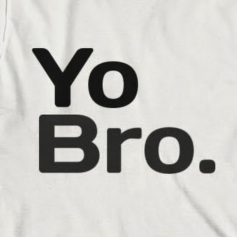 Yo Bro. - YouTube