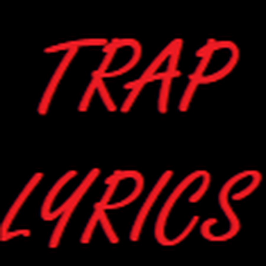 TRAP LYRICS YouTube