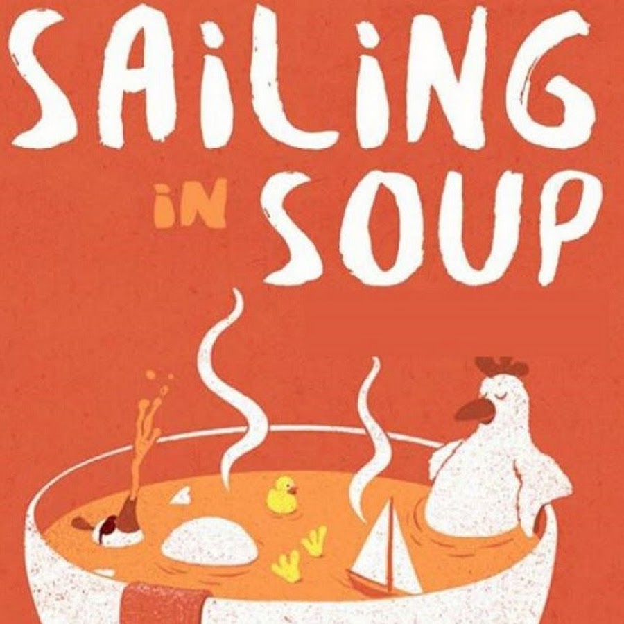 Sailing In Soup YouTube