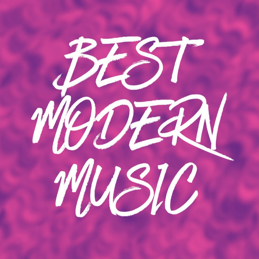 Best Modern Music YouTube