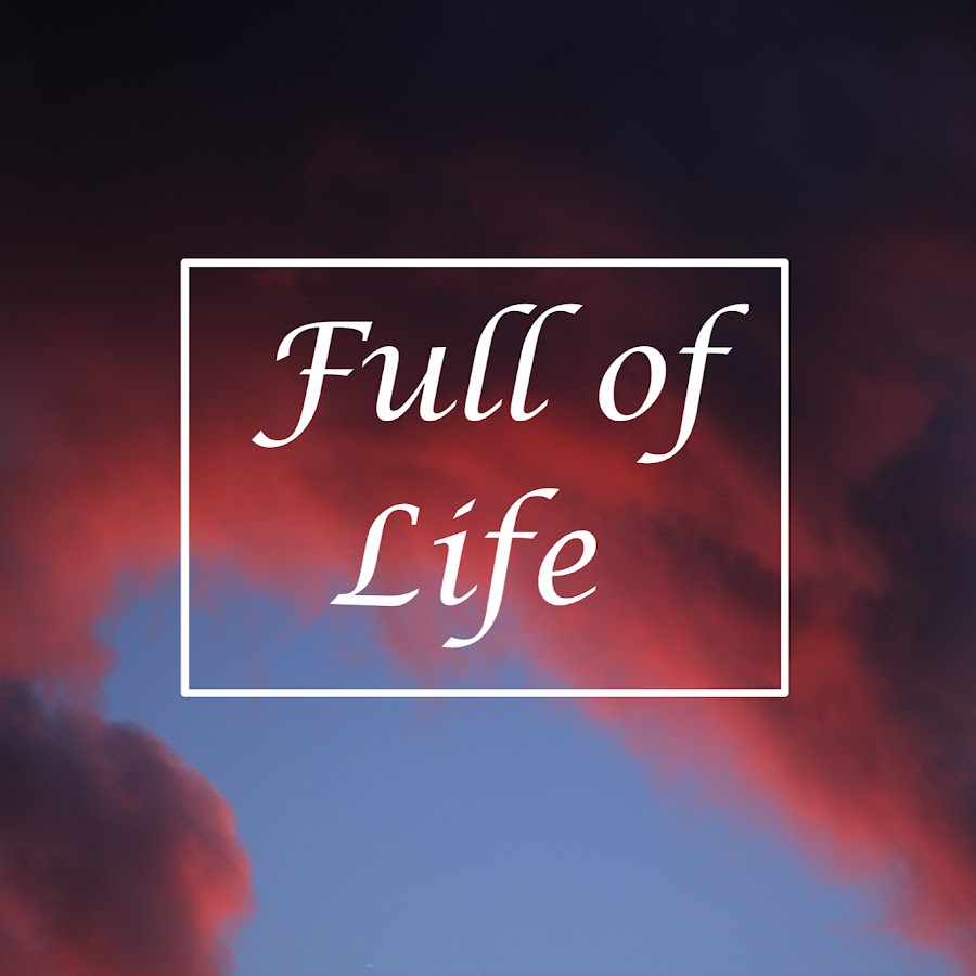 Full Of Life Youtube