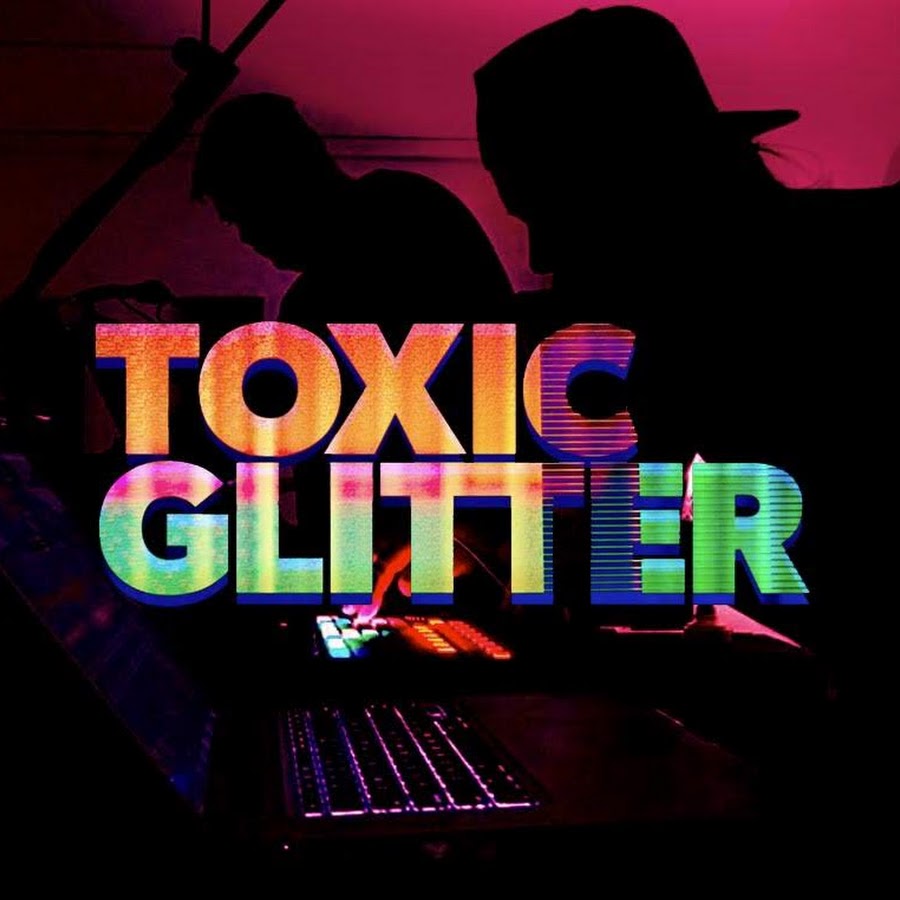 Toxic Glitter YouTube