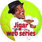 Jigar Web Series