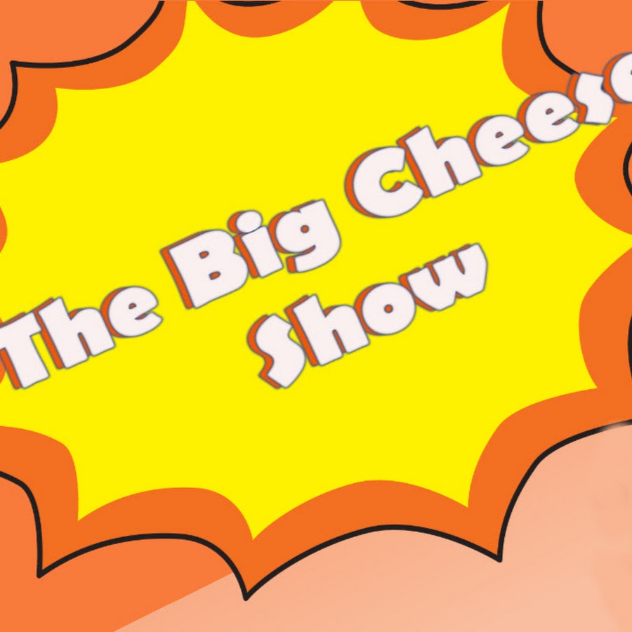 the big cheese show YouTube