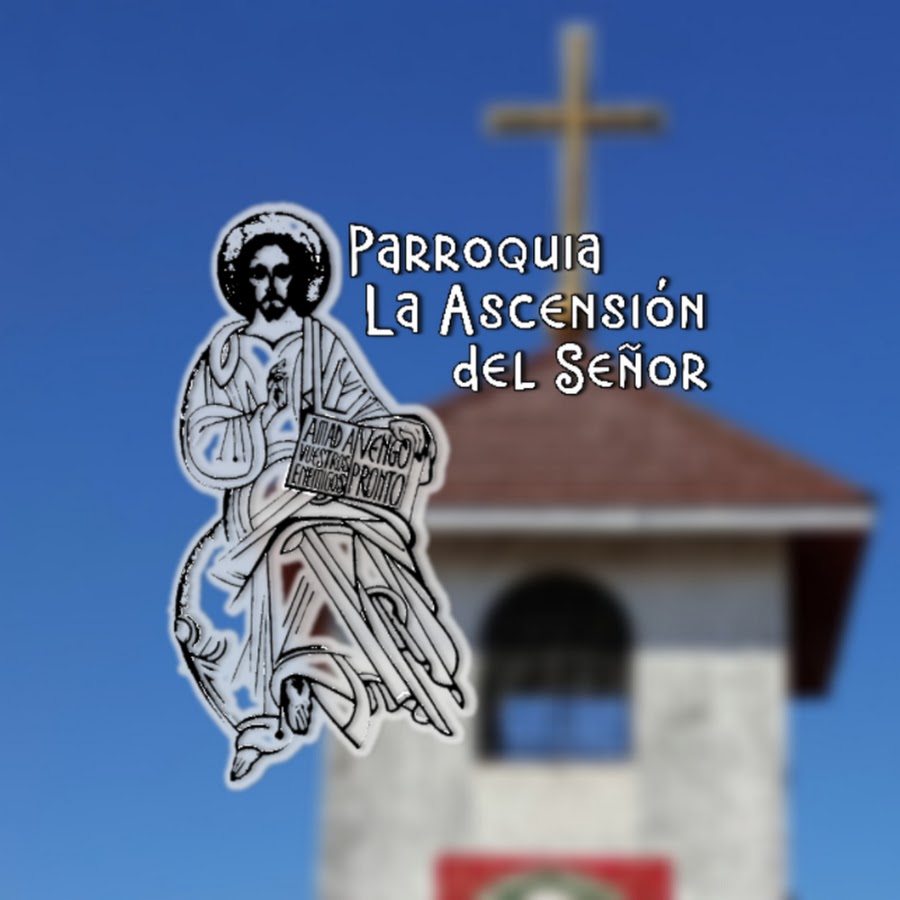 Parroquia La Ascensión del Señor YouTube