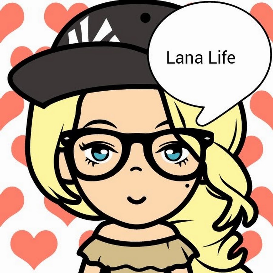Лов оф май. Lana Life Hub. Lana's Life youtube.
