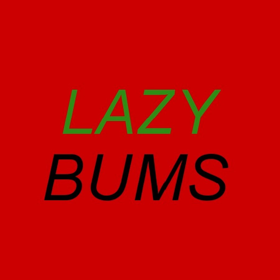Lazy Bums YouTube