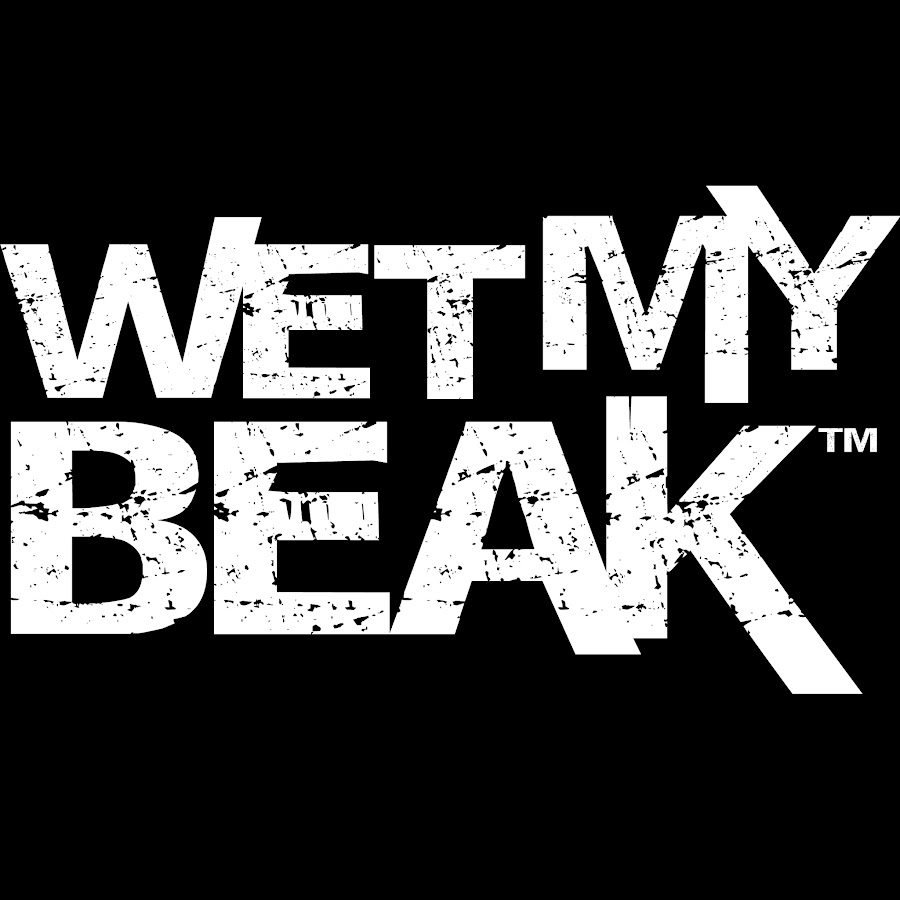 WET MY BEAK YouTube
