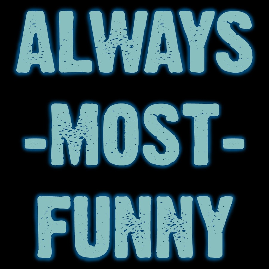 Always-most-Funny - YouTube