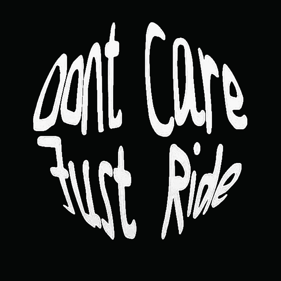 We Don't Care Just Ride 