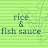 RICE & FISH SAUCE / Relaxing Cooking