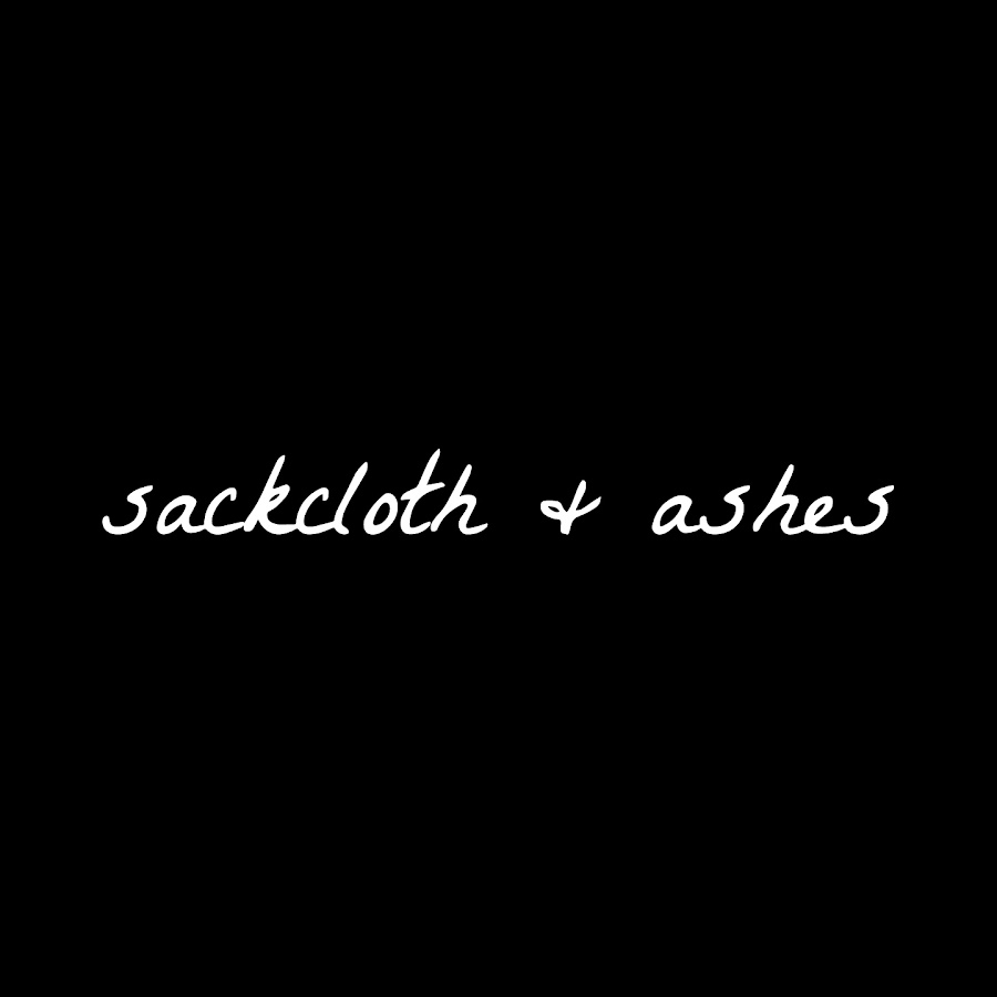 SACKCLOTH AND ASHES - YouTube