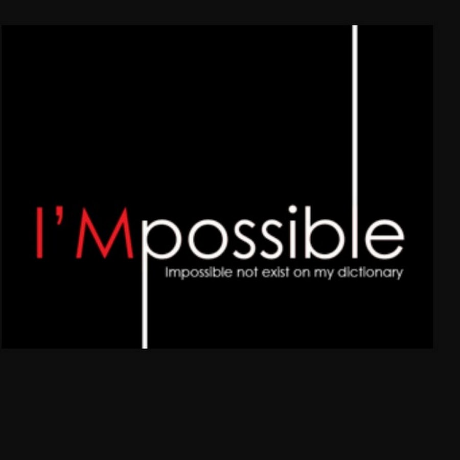 Impossible possible. Impossible i'm possible. Impossible надпись. Impossible is possible. Impossible is i am possible.