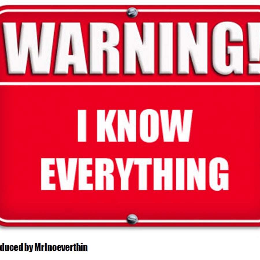 I know everything. Everything i am. I will be know everything. Everything will be fine. Know everything.