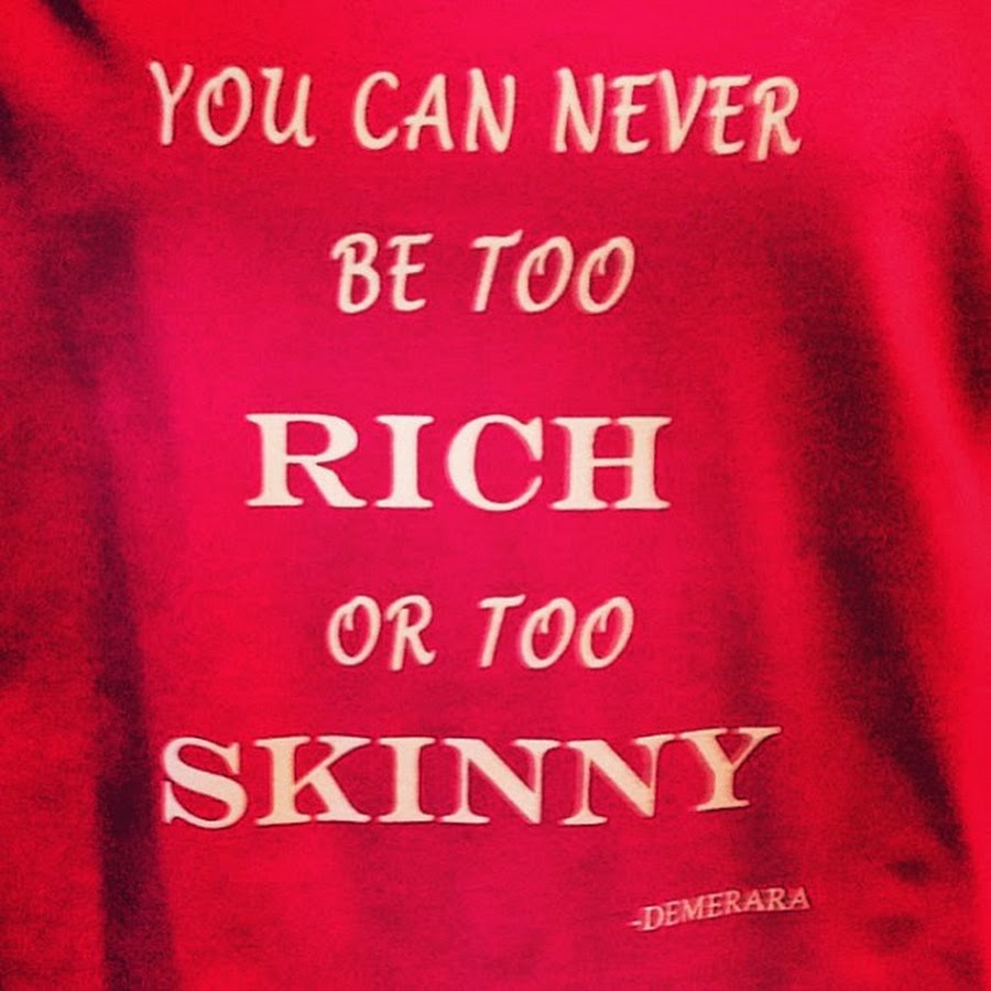 You Can Never Be Too Rich Or Too SKINNY YouTube