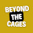 Beyond The Cages