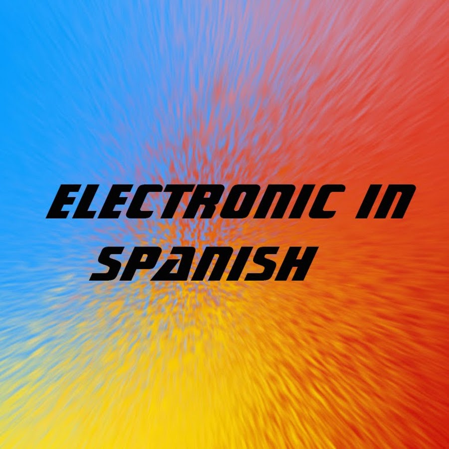 ELECTRONIC IN SPANISH YouTube