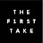 THE FIRST TAKE