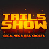 Tails Show / Шоу Тэйлза