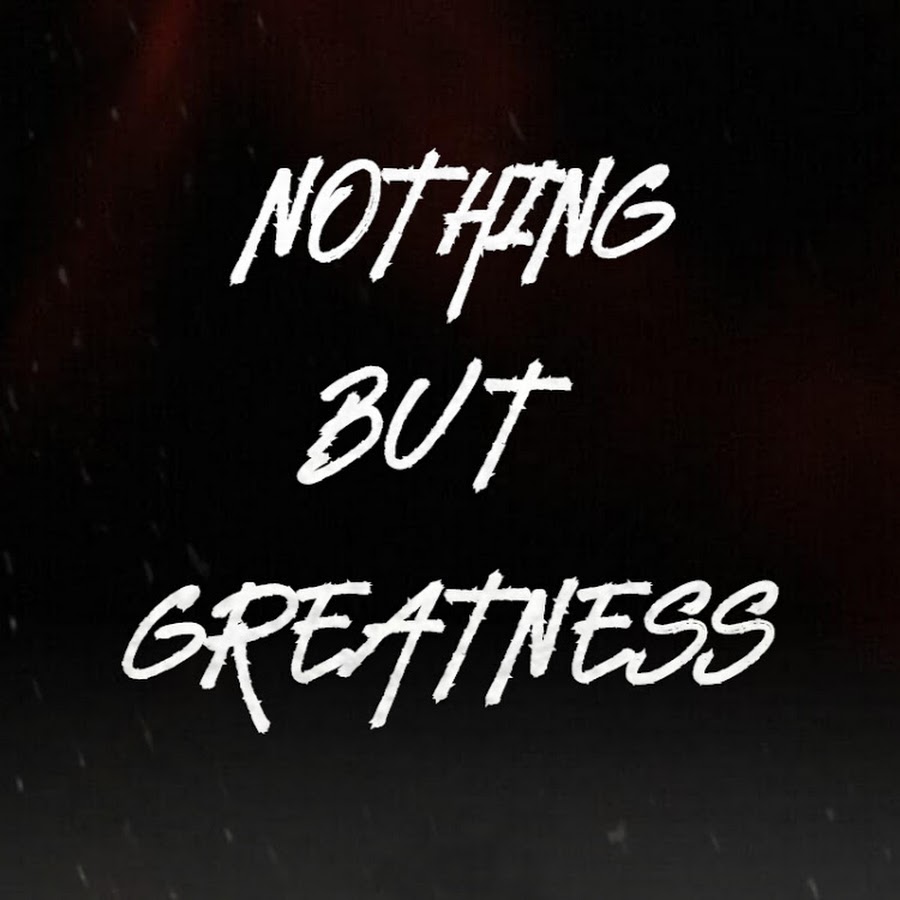 Nothing But Greatness - YouTube