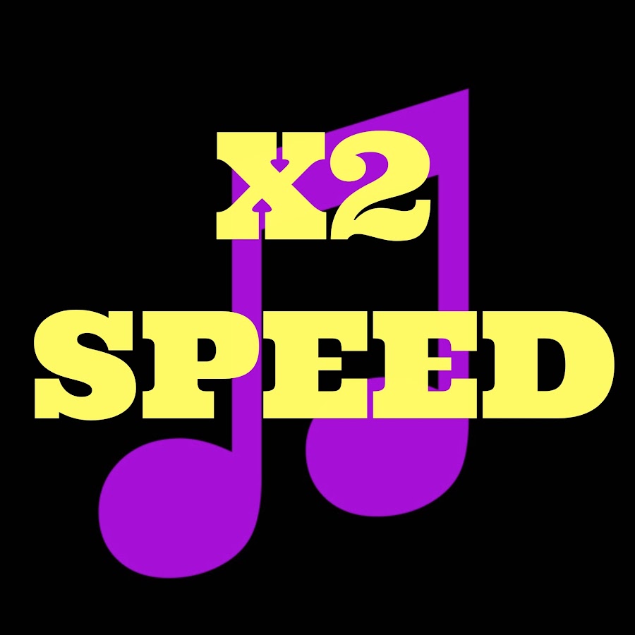 X2 Speed Fast Songs YouTube