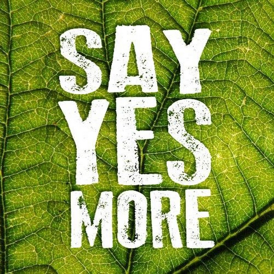 Just said the most. Say Yes. Say Yes more. Say Yes to the World картинка. Бумага say Yes.