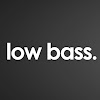 LOW BASS