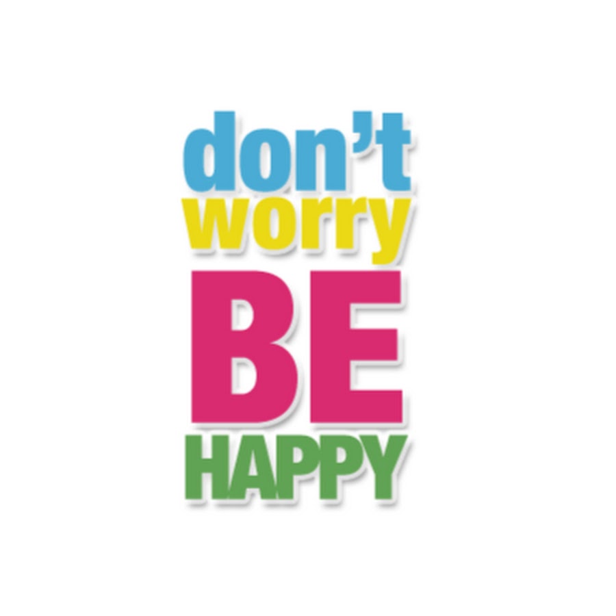 Don t worry 8. Don't worry. Don`t worry be happy. Don t worry 8. Dont worry by happy надпись.