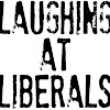 LaughingAtLiberals