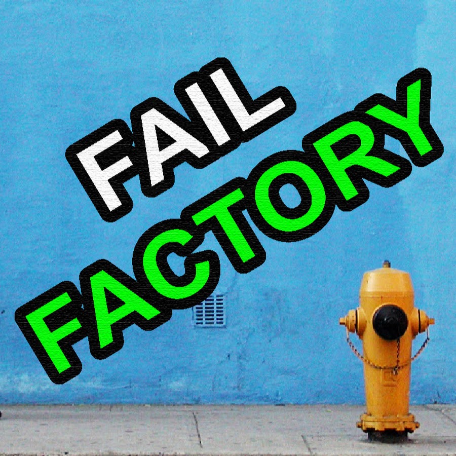Fail factory. Fail factory
